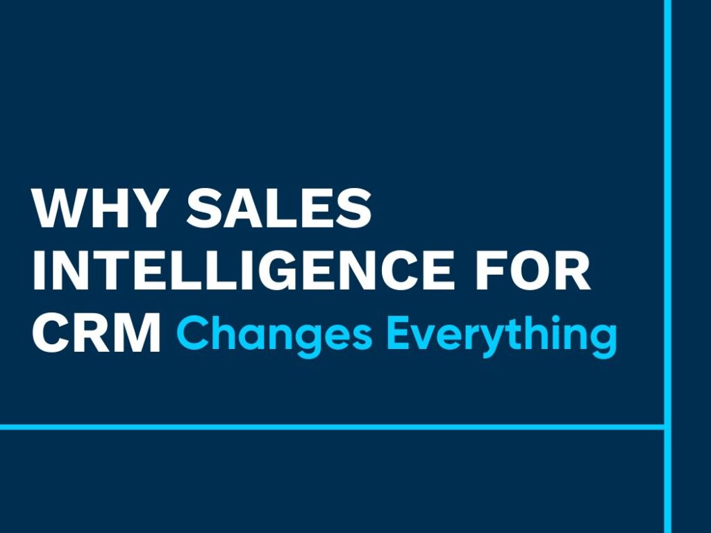 Why Sales Intelligence for CRM Changes Everything