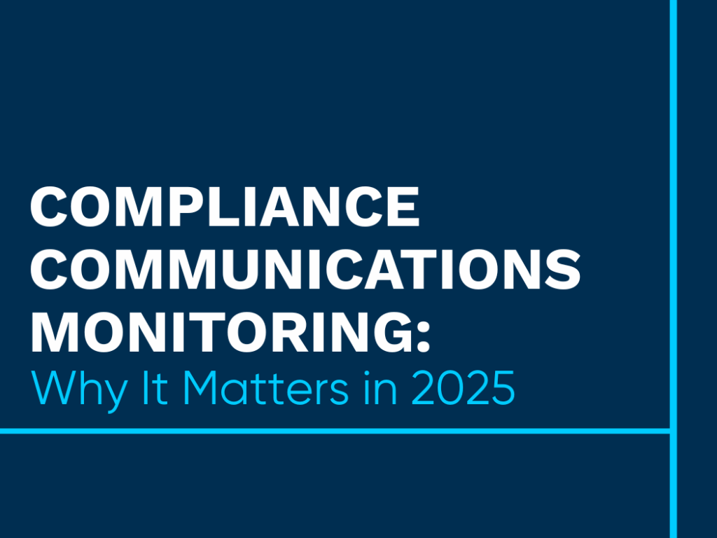 Compliance Communications Monitoring: Why It Matters in 2025